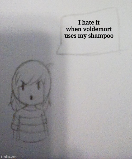 I hate it when | I hate it when voldemort uses my shampoo | image tagged in annoyed norah | made w/ Imgflip meme maker