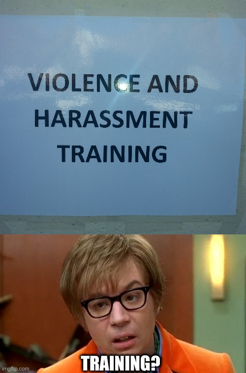 Violence & Harassment | TRAINING? | image tagged in violence,harassment,training,funny signs,funny meme | made w/ Imgflip meme maker