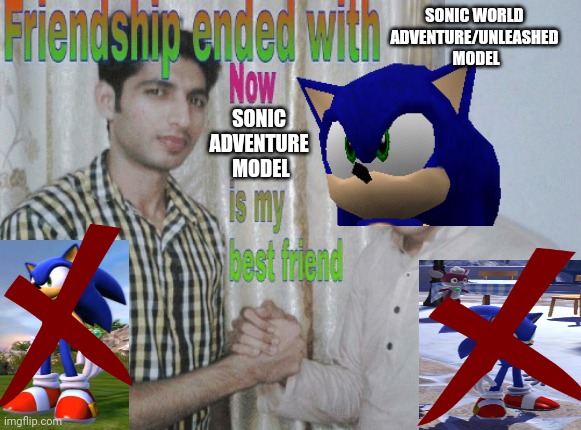 I like the fur | SONIC WORLD 
ADVENTURE/UNLEASHED 
MODEL; SONIC 
ADVENTURE 
MODEL | image tagged in friendship ended with x now y is my best friend,sonic,sonic the hedgehog,sonic adventure,sonic world adventure,sonic unleashed | made w/ Imgflip meme maker