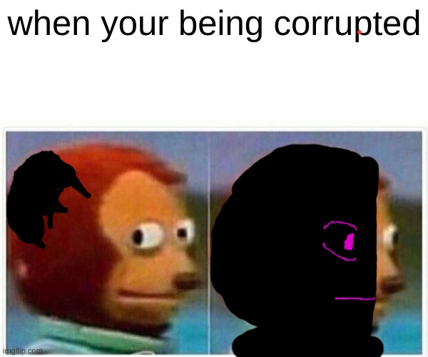 Well that was fast | when your being corrupted | image tagged in memes,monkey puppet | made w/ Imgflip meme maker
