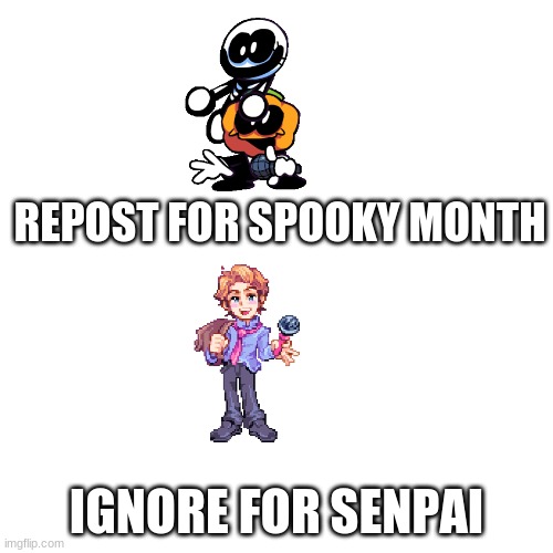 Blank Transparent Square | REPOST FOR SPOOKY MONTH; IGNORE FOR SENPAI | image tagged in memes,blank transparent square | made w/ Imgflip meme maker