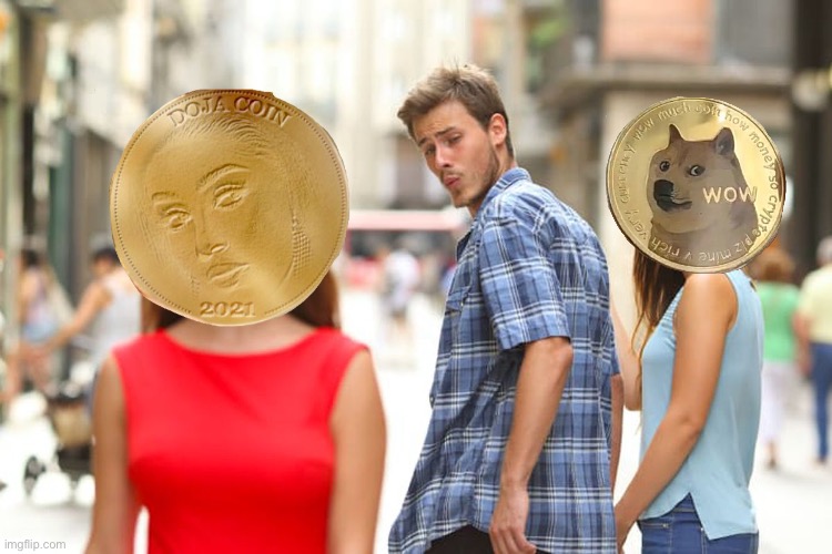 Forget The Doge Killer, Doja Coin Is Where It’s At! | image tagged in memes,distracted boyfriend,cryptocurrency,doja cat,dogecoin | made w/ Imgflip meme maker