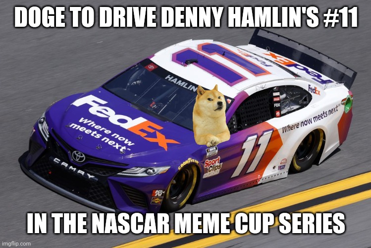 All of the doges except Buff Doge has been signed up so far! | DOGE TO DRIVE DENNY HAMLIN'S #11; IN THE NASCAR MEME CUP SERIES | image tagged in doge,nmcs,denny hamlin,oh wow are you actually reading these tags | made w/ Imgflip meme maker