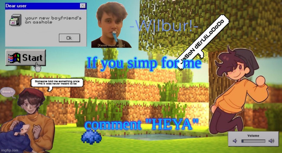 Wilbur temp | If you simp for me; comment "HEYA" | image tagged in wilbur temp | made w/ Imgflip meme maker