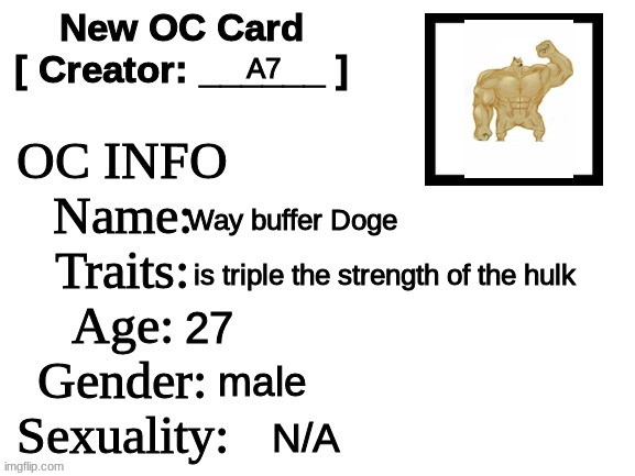 rp with this ripped boi | A7; Way buffer Doge; is triple the strength of the hulk; 27; male; N/A | image tagged in new oc card id | made w/ Imgflip meme maker