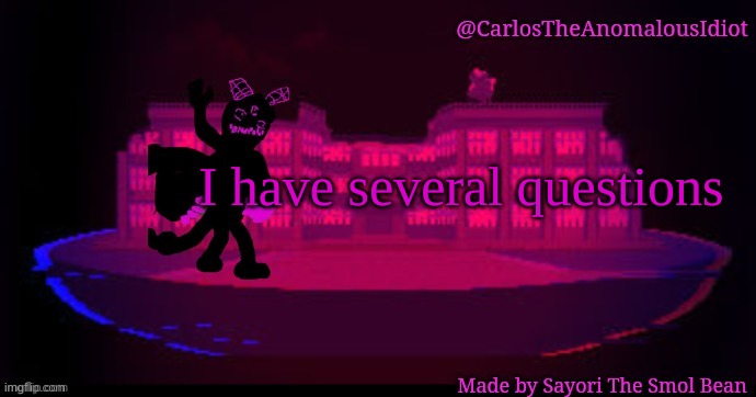 Corrupted temp | I have several questions | image tagged in corrupted temp | made w/ Imgflip meme maker