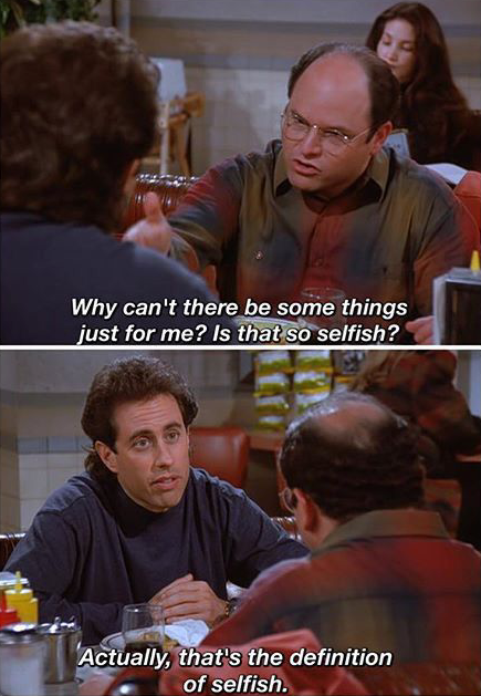 Seinfeld - is that so selfish? Blank Meme Template