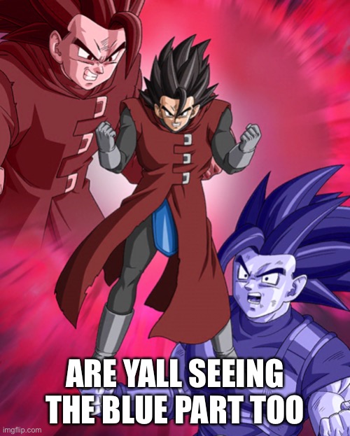 ARE YALL SEEING THE BLUE PART TOO | made w/ Imgflip meme maker