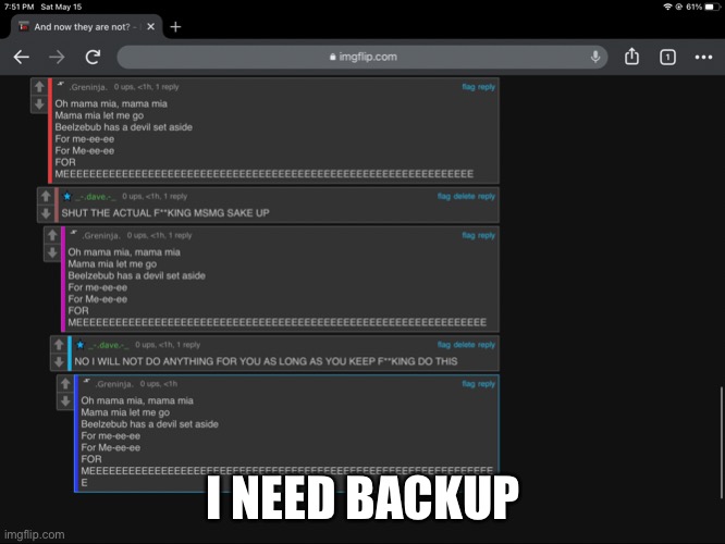 I NEED BACKUP | made w/ Imgflip meme maker