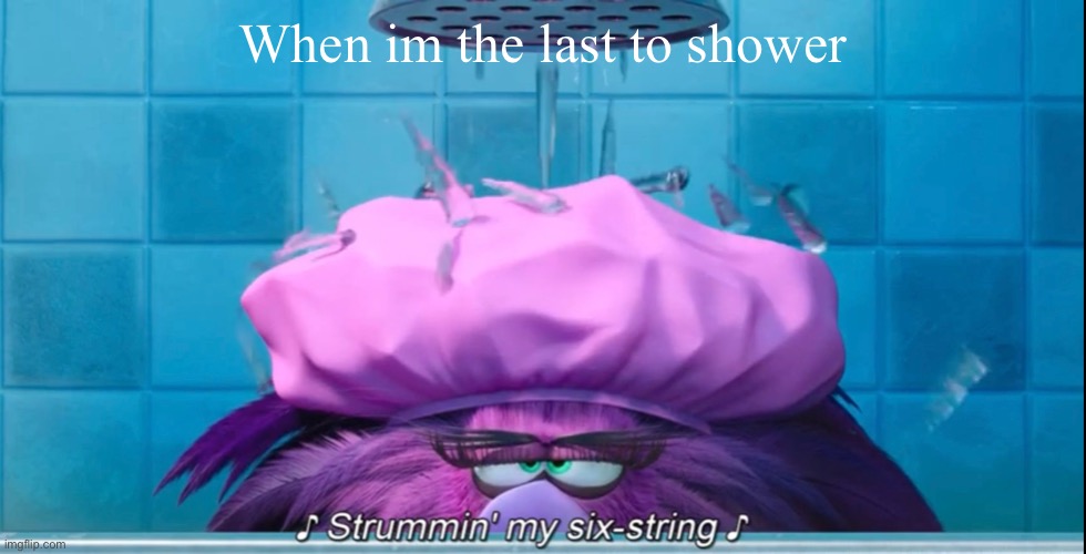 When im last to shower | When im the last to shower | image tagged in funny | made w/ Imgflip meme maker