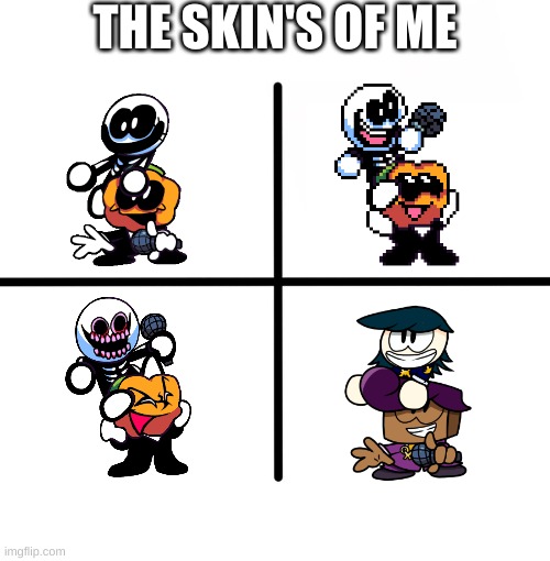 The Skins Of Me |  THE SKIN'S OF ME | image tagged in memes,blank starter pack | made w/ Imgflip meme maker