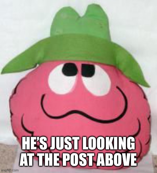 HE’S JUST LOOKING AT THE POST ABOVE | made w/ Imgflip meme maker