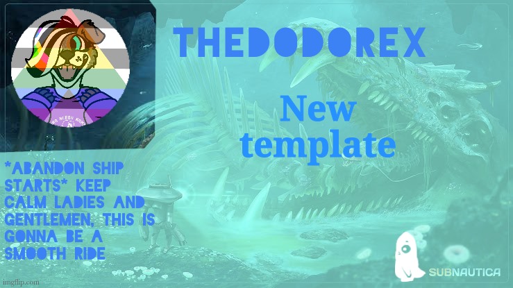 TheDodoRex Subnautica Announcement Template | New template | image tagged in thedodorex subnautica announcement template | made w/ Imgflip meme maker