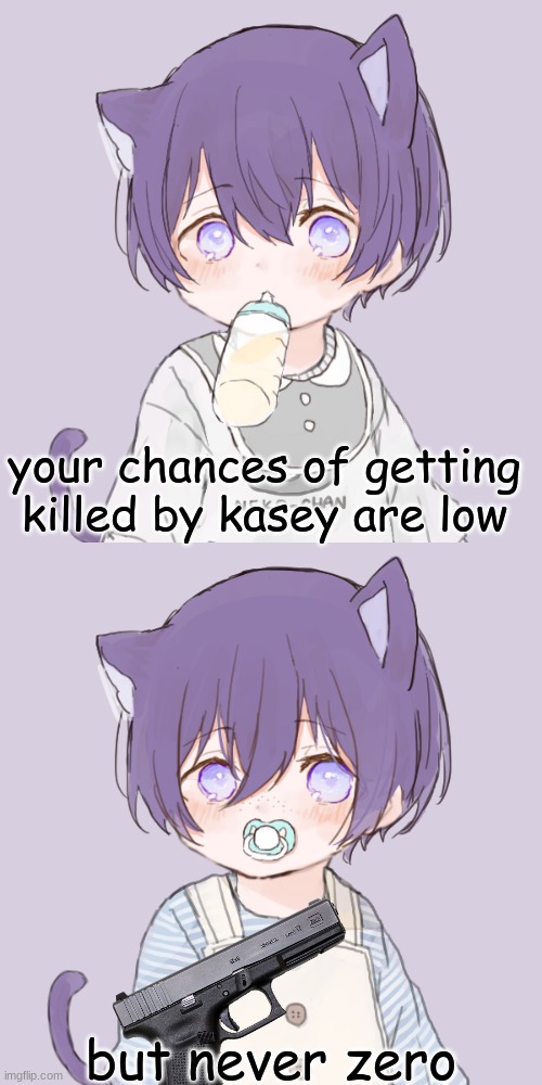 your chances of getting killed by kasey are low; but never zero | image tagged in kasey with bottle,kasey | made w/ Imgflip meme maker