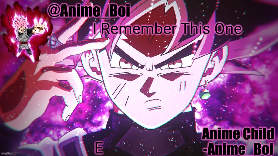 Goku Black | I Remember This One; E | image tagged in goku black | made w/ Imgflip meme maker