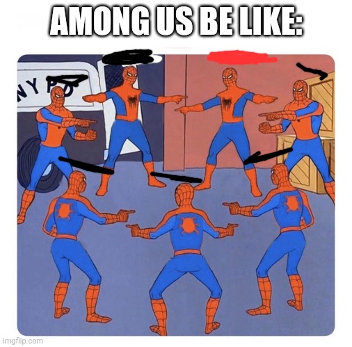 Amog sus | AMONG US BE LIKE: | image tagged in 7 spidermen pointing | made w/ Imgflip meme maker