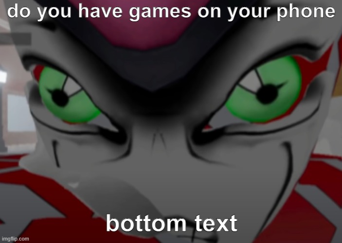 do u have games | do you have games on your phone; bottom text | image tagged in pls | made w/ Imgflip meme maker