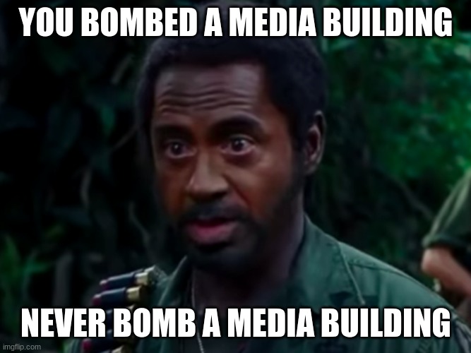 RDJ weighs in | YOU BOMBED A MEDIA BUILDING; NEVER BOMB A MEDIA BUILDING | image tagged in israel,palestine,violence is never the answer,media,free speech | made w/ Imgflip meme maker