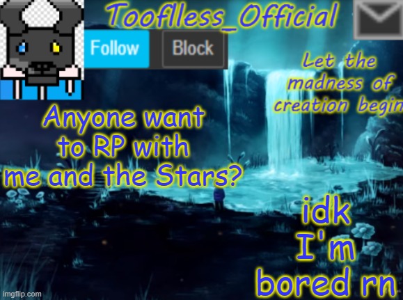 I'm so bored | Anyone want to RP with me and the Stars? idk I'm bored rn | image tagged in undertale,roleplay,never gonna give you up,never gonna let you down,never gonna run around | made w/ Imgflip meme maker