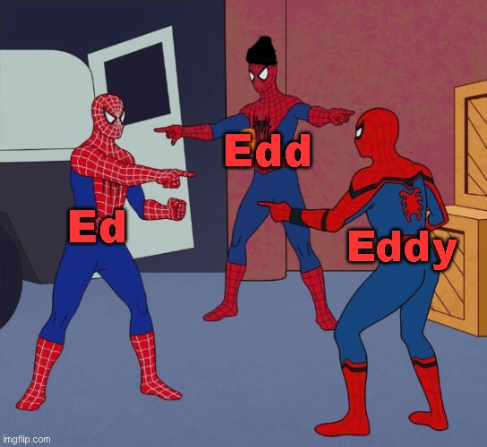 3 Eds | Edd; Ed; Eddy | image tagged in spider man triple,ed edd n eddy,cartoon network | made w/ Imgflip meme maker