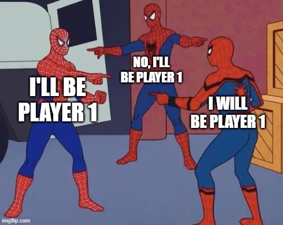 your siblings fighting over who will be player 1 | NO, I'LL BE PLAYER 1; I'LL BE PLAYER 1; I WILL BE PLAYER 1 | image tagged in 3 spiderman pointing | made w/ Imgflip meme maker