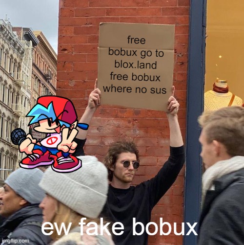 free bobux go to blox.land free bobux where no sus; ew fake bobux | image tagged in nosafefreebobux,roblox,dank memes | made w/ Imgflip meme maker