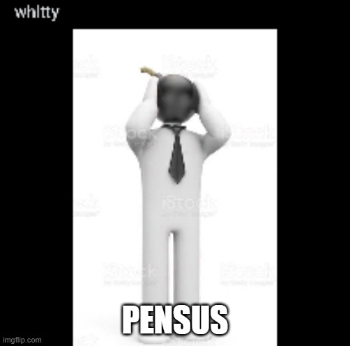 whitty | PENSUS | image tagged in whitty | made w/ Imgflip meme maker