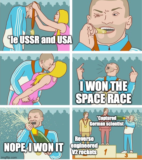 Winning the space race | *le USSR and USA; I WON THE SPACE RACE; *Captured German scientist; NOPE, I WON IT; Reverse engineered V2 rockets | image tagged in 3rd place celebration,space,politics | made w/ Imgflip meme maker
