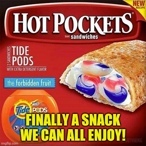 Tide Pockets! | FINALLY A SNACK WE CAN ALL ENJOY! | image tagged in tide pods,nom nom nom,best,snacks,cursed image | made w/ Imgflip meme maker