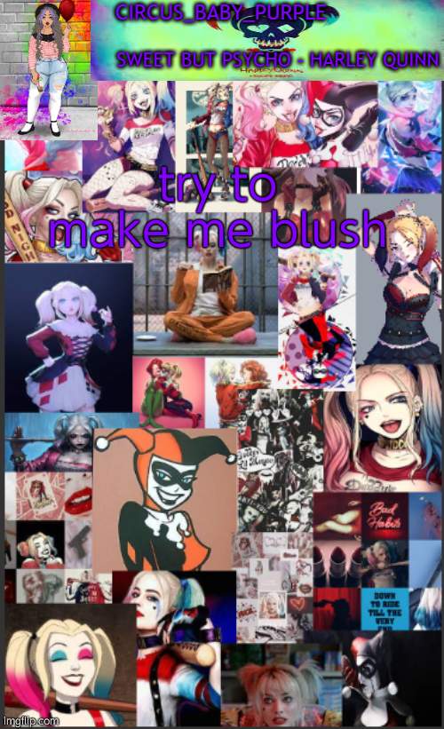 idfk im bored af oki | try to make me blush | image tagged in harley quinn temp bc why not | made w/ Imgflip meme maker