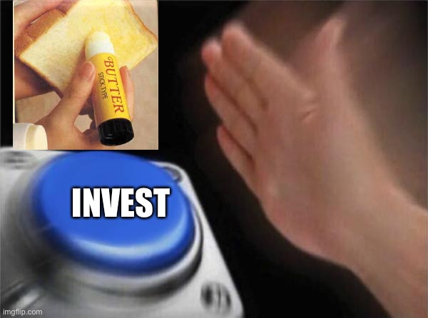Blank Nut Button Meme | INVEST | image tagged in memes,blank nut button | made w/ Imgflip meme maker