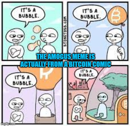 Amogus Truth | THE AMOGUS MEME IS ACTUALLY FROM A BITCOIN COMIC | image tagged in amogus,bitcoin,comics/cartoons | made w/ Imgflip meme maker