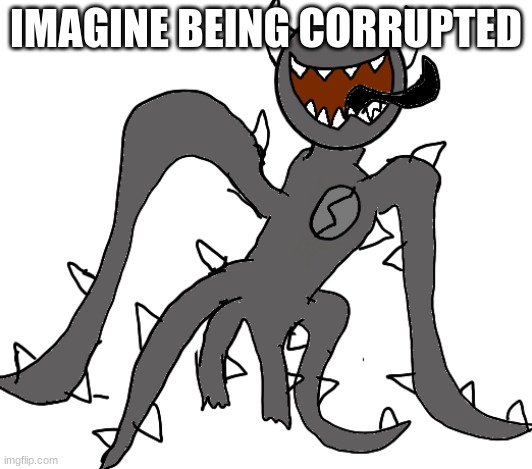 Spike | IMAGINE BEING CORRUPTED | image tagged in spike | made w/ Imgflip meme maker