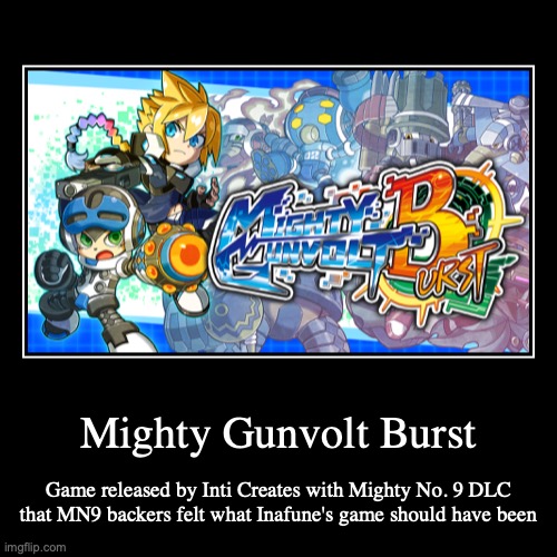 Mighty Gunvolt Burst | image tagged in demotivationals,gaming,mighty no 9 | made w/ Imgflip demotivational maker