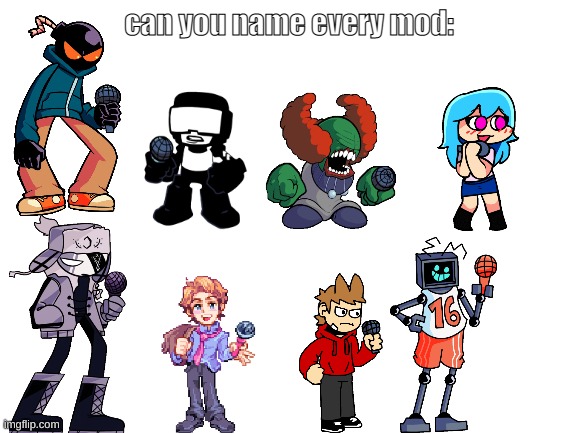 comment to name every mod |  can you name every mod: | image tagged in blank white template | made w/ Imgflip meme maker