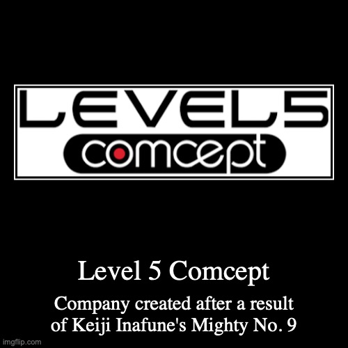 Level 5 Comcept | image tagged in demotivationals,gaming | made w/ Imgflip demotivational maker