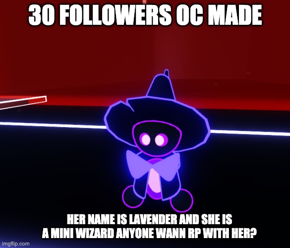 Rp? | 30 FOLLOWERS OC MADE; HER NAME IS LAVENDER AND SHE IS A MINI WIZARD ANYONE WANN RP WITH HER? | made w/ Imgflip meme maker