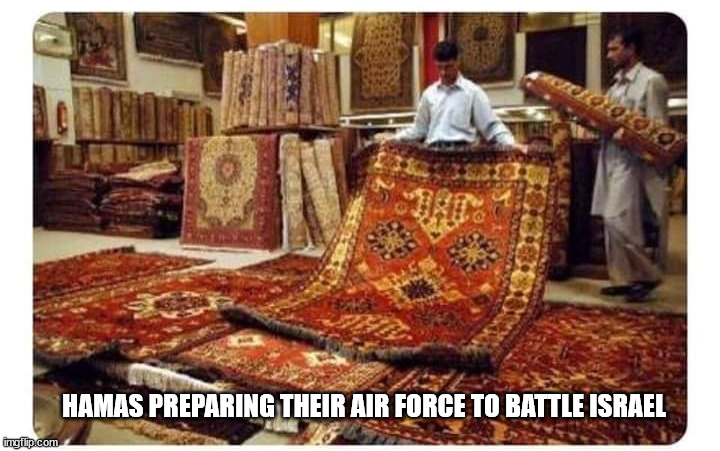 True | HAMAS PREPARING THEIR AIR FORCE TO BATTLE ISRAEL | image tagged in hamas | made w/ Imgflip meme maker