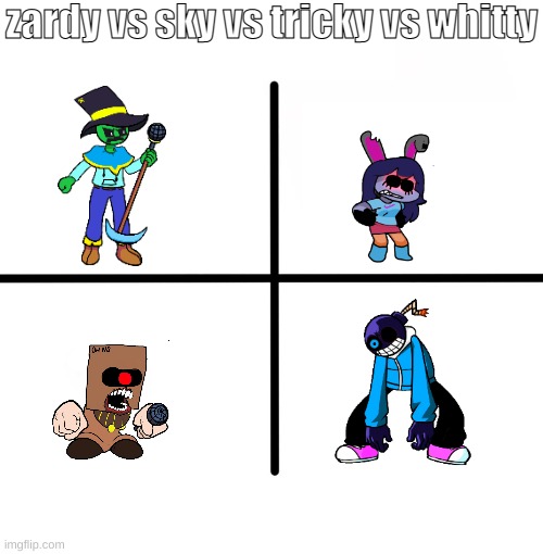 fan-made of zardy vs sky vs tricky vs whitty |  zardy vs sky vs tricky vs whitty | image tagged in memes,blank starter pack | made w/ Imgflip meme maker