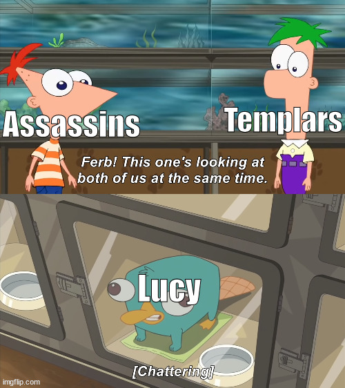 Assassin's Creed meme | Templars; Assassins; Lucy | image tagged in this one s looking at both of us at the same time,memes,assassins creed | made w/ Imgflip meme maker