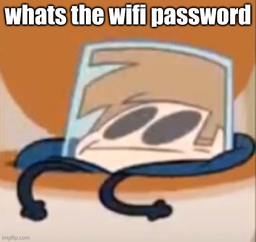 wifi meme | whats the wifi password | image tagged in eddsworld meme | made w/ Imgflip meme maker
