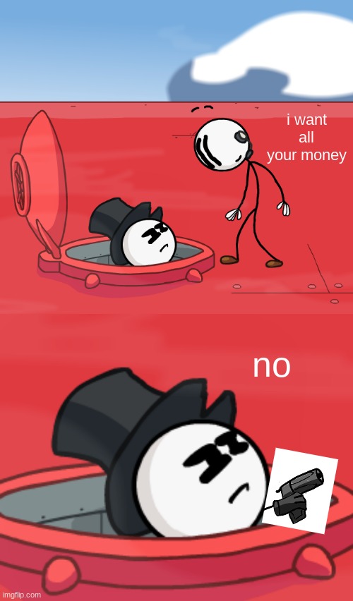 Bad ending: Hatchmen doesent pay his money | i want all your money; no | image tagged in o hatchman of the airship | made w/ Imgflip meme maker
