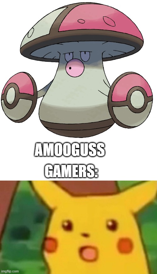 Amoonguss! | AMOOGUSS; GAMERS: | image tagged in memes,surprised pikachu,pokemon,unnecessary tags,gamers | made w/ Imgflip meme maker