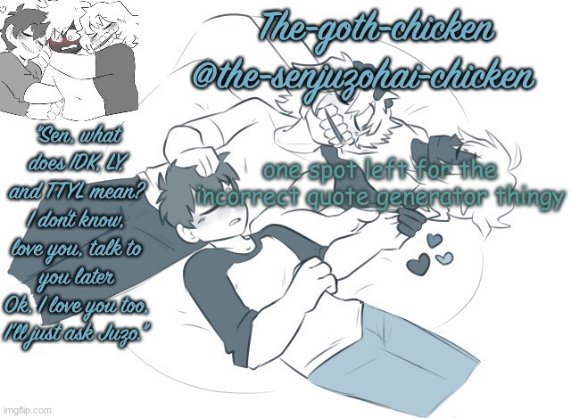 the-goth-chicken's announcement template 19 (made by .nez.) | one spot left for the incorrect quote generator thingy | image tagged in the-goth-chicken's announcement template 19 made by nez | made w/ Imgflip meme maker