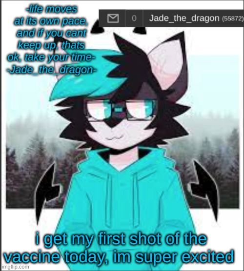 jade light mode | i get my first shot of the vaccine today, im super excited | image tagged in jade light mode | made w/ Imgflip meme maker