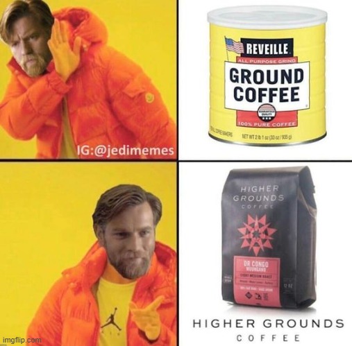 coffee | image tagged in star wars,obi wan kenobi,it's over anakin i have the high ground | made w/ Imgflip meme maker