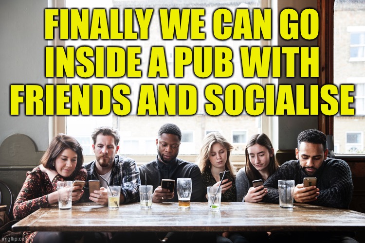 Groups of 6 can meet inside pubs from May 17th | FINALLY WE CAN GO INSIDE A PUB WITH FRIENDS AND SOCIALISE | image tagged in lockdown,inside,friends,uk | made w/ Imgflip meme maker