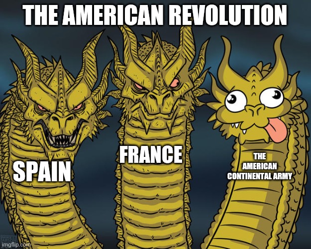 Fall in? Fall in what? | THE AMERICAN REVOLUTION; FRANCE; THE AMERICAN CONTINENTAL ARMY; SPAIN | image tagged in three-headed dragon,america,american revolution,france,spain,history | made w/ Imgflip meme maker