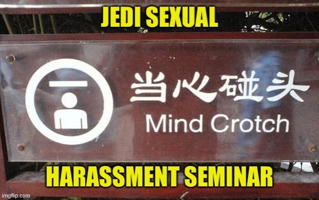 The Dark Side | image tagged in jedi mind trick,jedi sexual harassment,mind crotch | made w/ Imgflip meme maker