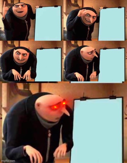 Gru’s plan evolved Blank Meme Template